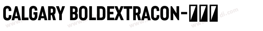 Calgary BoldExtraCon字体转换 Calgary BoldExtraCon字体转换